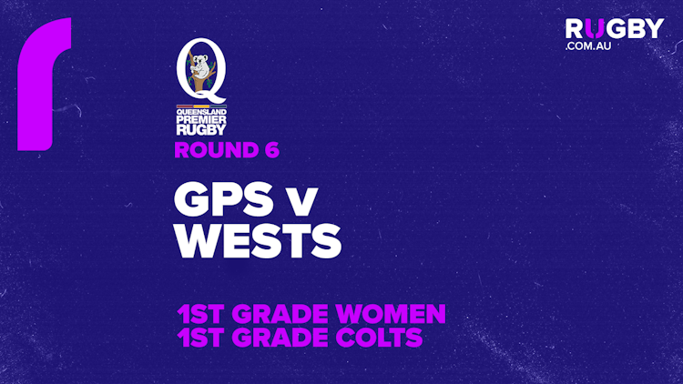 QPR Round 6: GPS v Wests