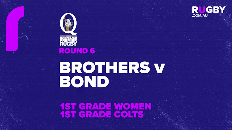 QPR Round 6: Brothers v Bond University 